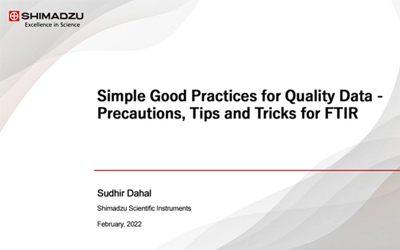 Simple Good Practices for Quality Data - Precautions, Tips and Tricks for FTIR